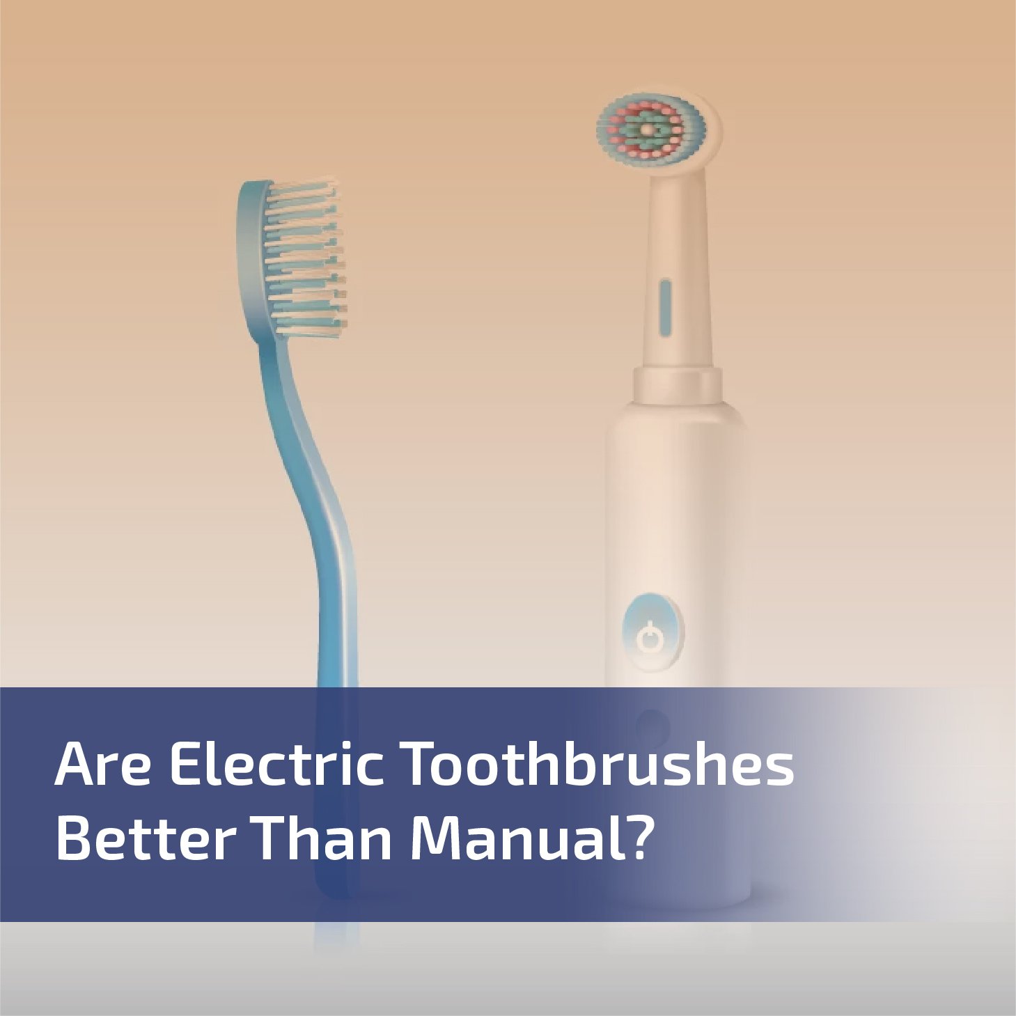 Are Electric Toothbrushes Better Than Manual?