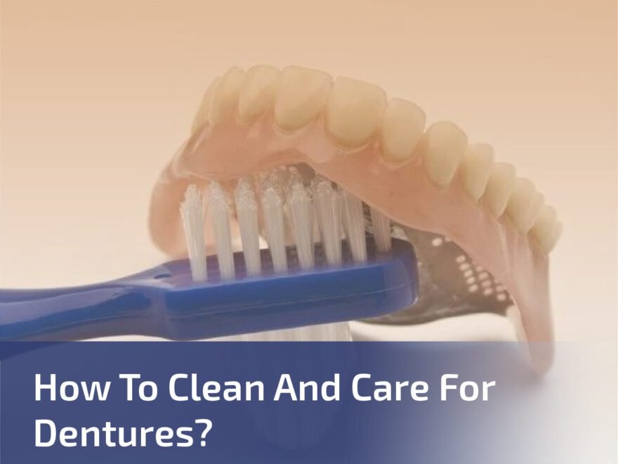 How to Clean and Care for Dentures