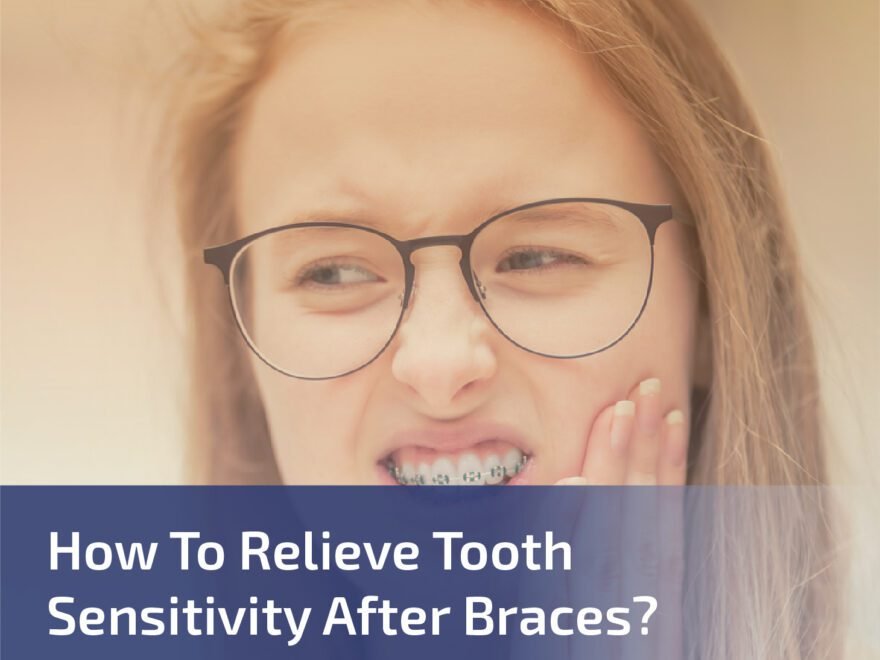 How to Relieve Tooth Sensitivity After Braces